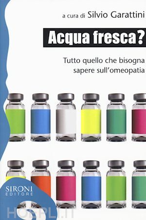 Tutto quello che bisogna sapere sull’omeopatia